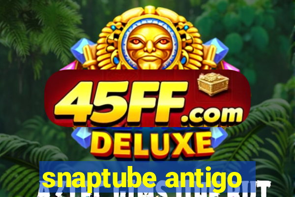 snaptube antigo